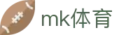 MK体育（MKSports）官网